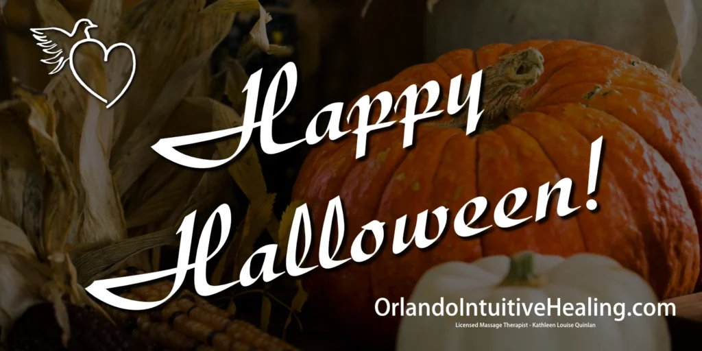 Orlando Intuitive Healing & Kathleen Quinlan wish you a Happy Halloween!